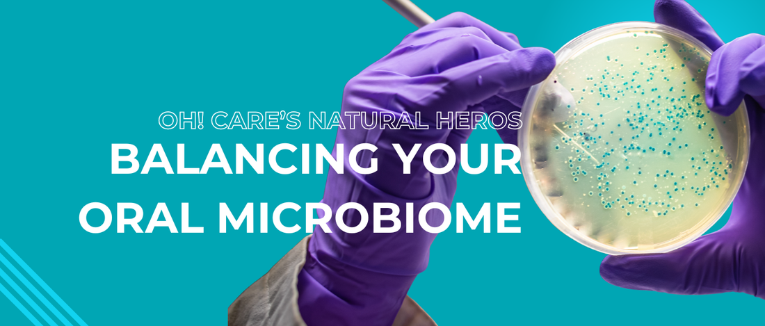 Balance Oral Microbiome with Oh! Care